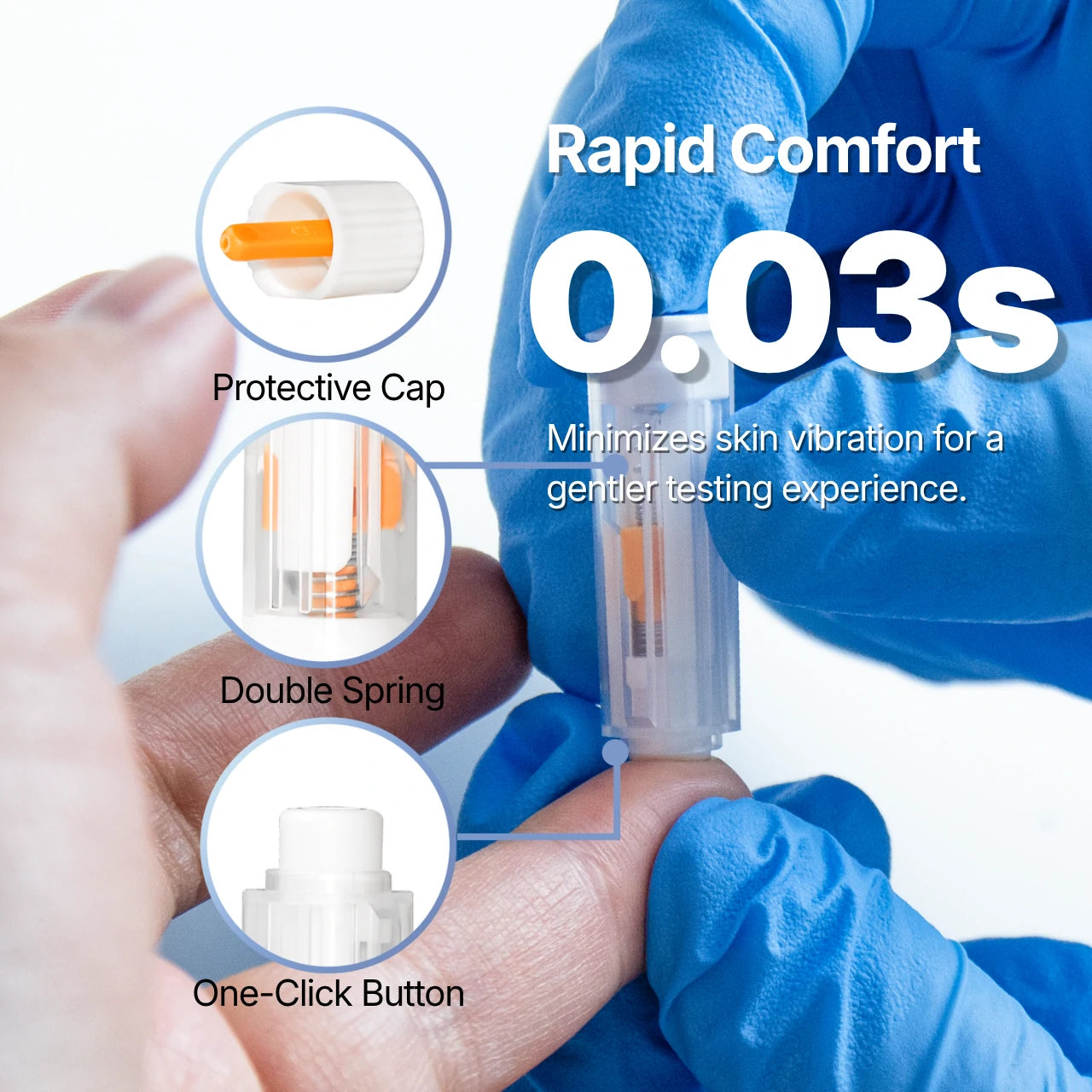 Dual-spring drive delivers a 0.03-second rapid puncture.Minimizes skin vibration for a gentler testing experience.